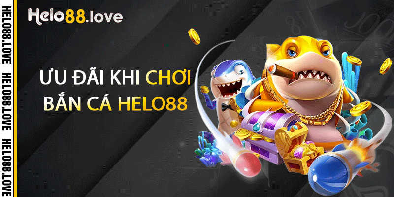 Ưu đãi khi chơi bắn cá Helo88