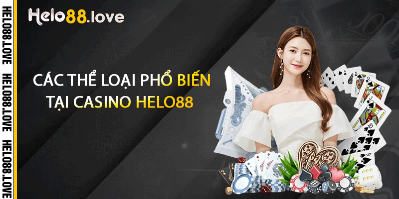Các thể loại phổ biến tại casino Helo88