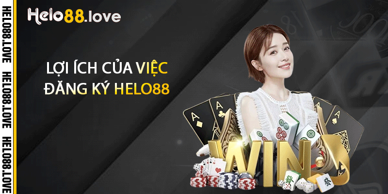 Lợi ích của việt đăng ký Helo88