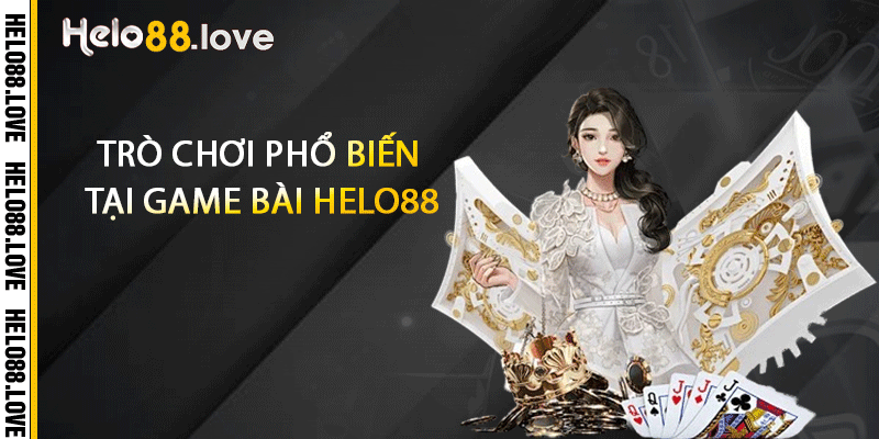 Trò chơi phổ biến tại game bài Helo88