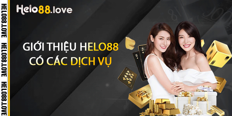 Giới thiệu Helo88 có các dịch vụ