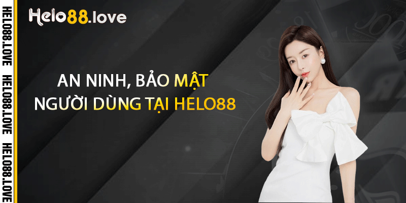An ninh, bảo mật người dùng tại Helo88