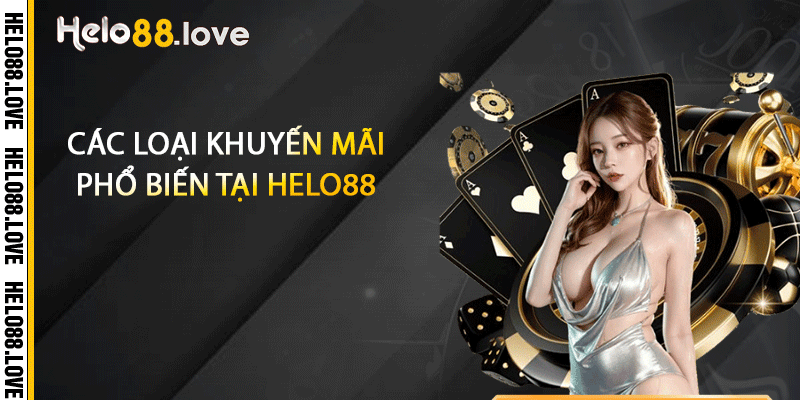 Các loại khuyến mãi phổ biến tại Helo88