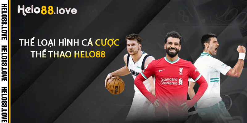 Thể loại hình cá cược thể thao Helo88