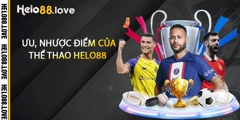 Ưu, nhược điểm của thể thao Helo88