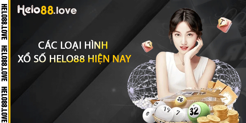 Các loại hình xổ số Helo88 hiện nay